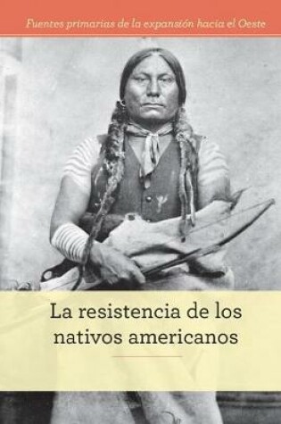 Cover of La Resistencia de Los Nativos Americanos (Native American Resistance)