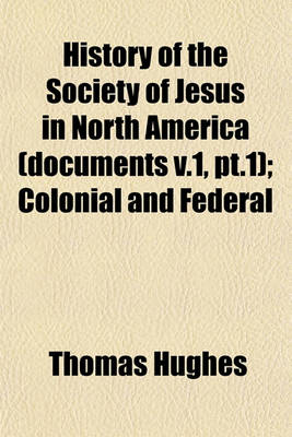 Book cover for History of the Society of Jesus in North America (Documents V.1, PT.1); Colonial and Federal