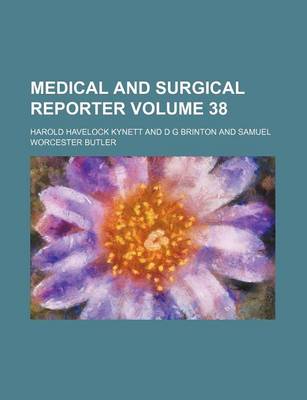 Book cover for Medical and Surgical Reporter Volume 38