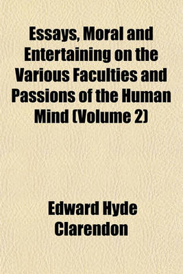 Book cover for Essays, Moral and Entertaining on the Various Faculties and Passions of the Human Mind (Volume 2)