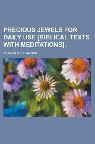 Cover of Precious Jewels for Daily Use [Biblical Texts with Meditations]