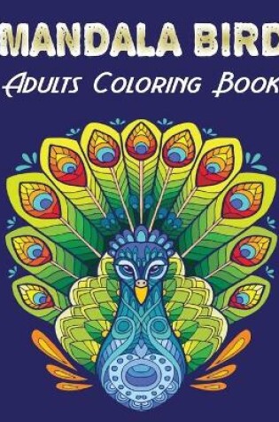 Cover of Mandala Birds Adults Coloring Book