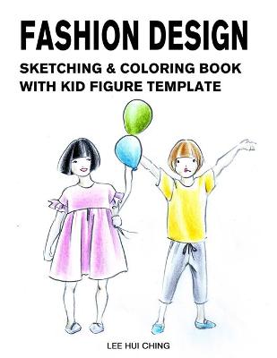 Book cover for Fashion Design Sketching & Coloring Book with Kid Figure Template