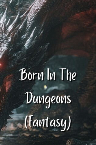 Cover of Born In The Dungeons (Fantasy)