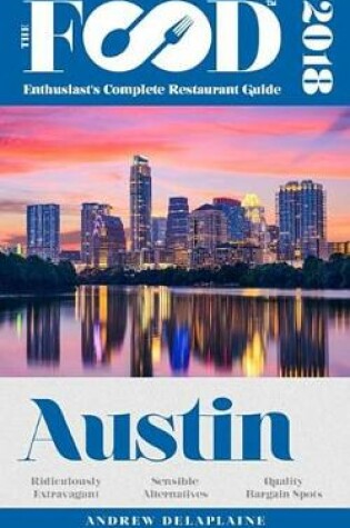 Cover of Austin - 2018 - The Food Enthusiast's Complete Restaurant Guide