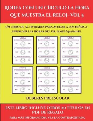 Cover of Deberes preescolar (Rodea con un círculo la hora que muestra el reloj- Vol 5)