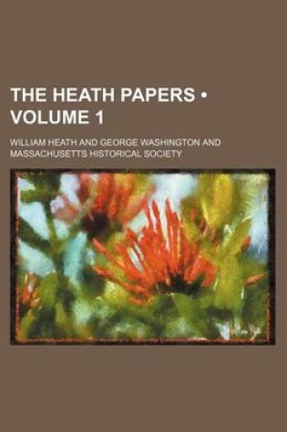 Cover of The Heath Papers (Volume 1)