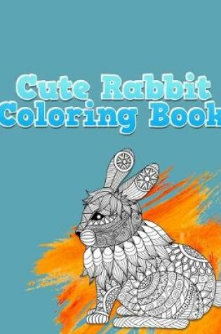 Cover of Cute Rabbit Coloring Book