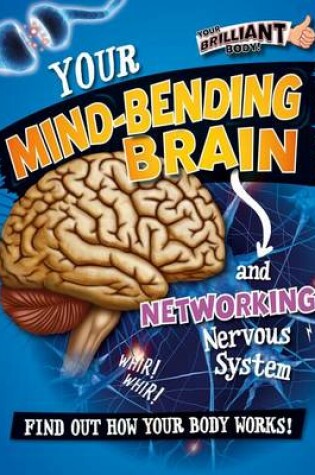 Cover of Your Mind-Bending Brain and Networking Nervous System