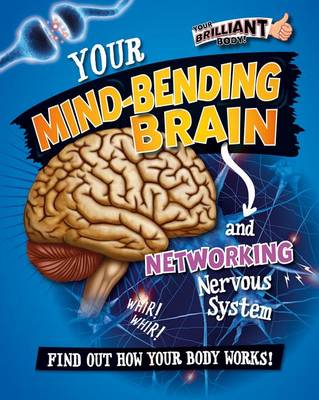 Book cover for Your Mind-Bending Brain and Networking Nervous System