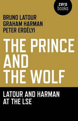 Book cover for The Prince and the Wolf: LaTour and Harman at the Lse