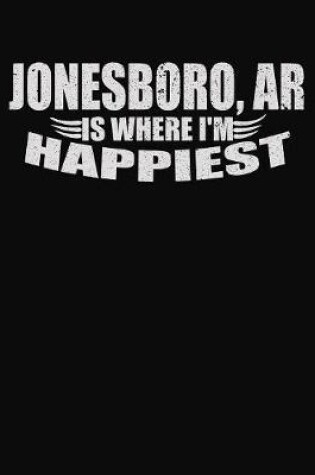 Cover of Jonesboro AR Is Where I'm Happiest