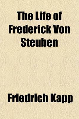 Book cover for The Life of Frederick Von Steuben