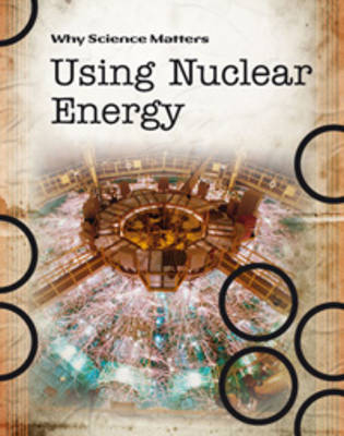 Book cover for Using Nuclear Energy