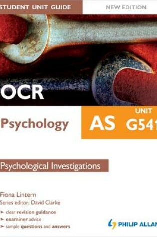 Cover of OCR AS Psychology Student Unit Guide: Unit G541 Psychological Investigations