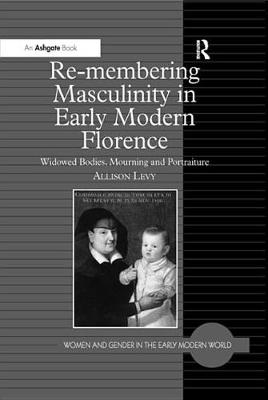 Book cover for Re-membering Masculinity in Early Modern Florence
