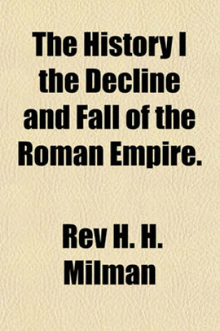 Cover of The History I the Decline and Fall of the Roman Empire.
