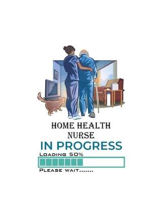 Book cover for Home Health Nurse In Progress Loading 50% Please Wait