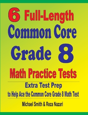 Book cover for 6 Full-Length Common Core Grade 8 Math Practice Tests