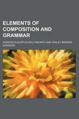 Cover of Elements of Composition and Grammar