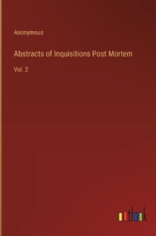 Cover of Abstracts of Inquisitions Post Mortem