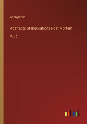 Book cover for Abstracts of Inquisitions Post Mortem