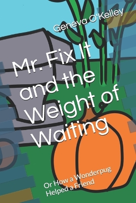 Cover of Mr. Fix It and the Weight of Waiting