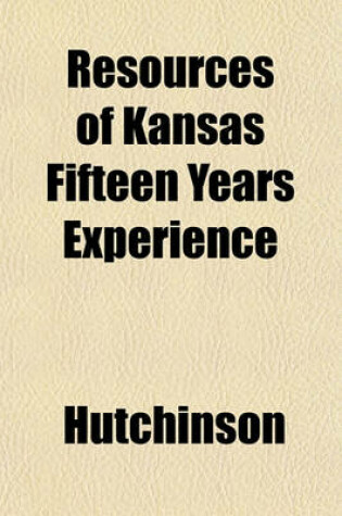 Cover of Resources of Kansas Fifteen Years Experience