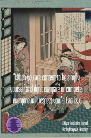 Cover of "When you are content to be simply yourself and don't compare or compete, everyone will respect you." - Lao Tzu