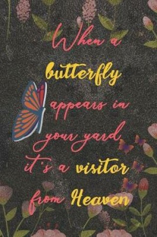 Cover of When A Butterfly Appears In Your Yard It's A Visitor From Heaven