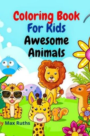 Cover of Coloring Book For Kids Awesome Animals