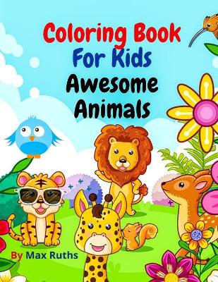 Book cover for Coloring Book For Kids Awesome Animals