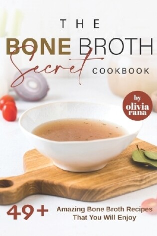 Cover of The Bone Broth Secret Cookbook