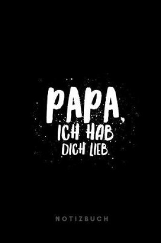 Cover of Papa ich hab dich lieb. Notizbuch