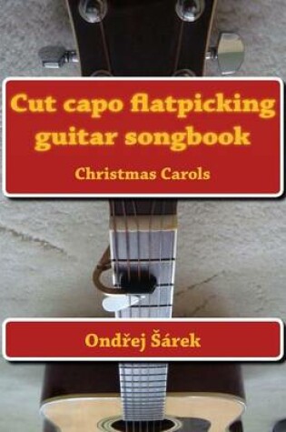 Cover of Cut capo flatpicking guitar songbook