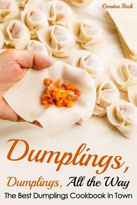 Book cover for Dumplings, Dumplings, All the Way