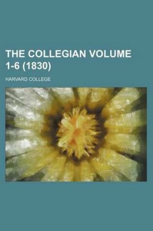 Cover of The Collegian Volume 1-6 (1830)