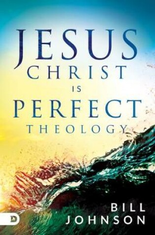 Cover of Jesus Christ is Perfect Theology