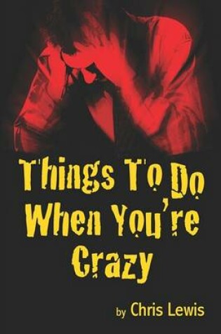Cover of Things to Do When You're Crazy