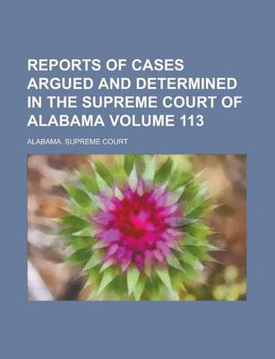 Book cover for Reports of Cases Argued and Determined in the Supreme Court of Alabama Volume 113