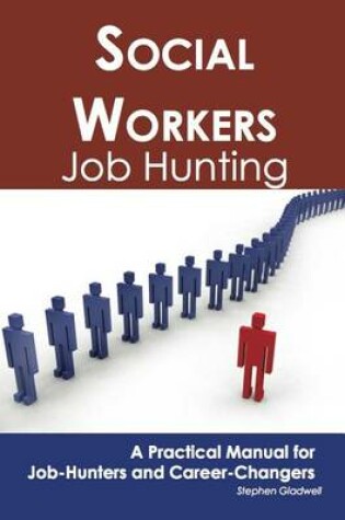 Cover of Social Workers: Job Hunting - A Practical Manual for Job-Hunters and Career Changers