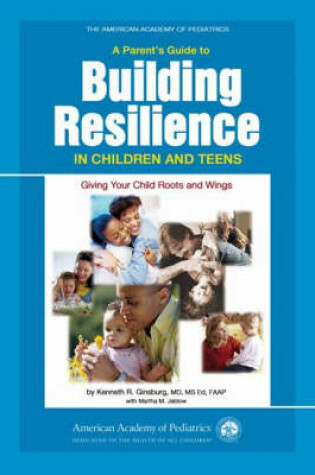 Cover of A Parent's Guide to Building Resiliency in Children and Teens