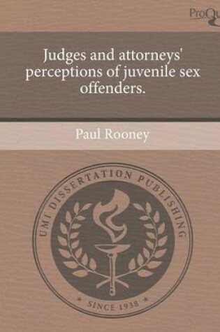 Cover of Judges and Attorneys' Perceptions of Juvenile Sex Offenders