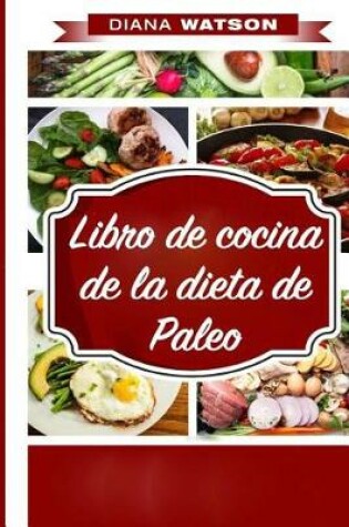 Cover of Libro de Cocina de la Dieta de Paleo