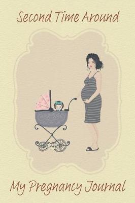 Book cover for Second Time Around My Pregnancy Journal
