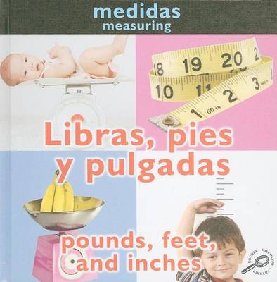 Book cover for Libras, Pies y Pulgadas (Pounds, Feet, and Inches: Measuring)