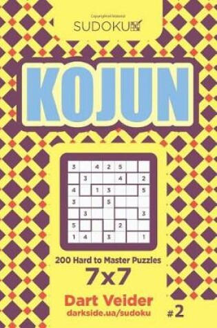 Cover of Sudoku Kojun - 200 Hard to Master Puzzles 7x7 (Volume 2)