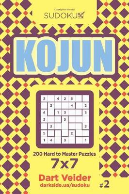 Cover of Sudoku Kojun - 200 Hard to Master Puzzles 7x7 (Volume 2)