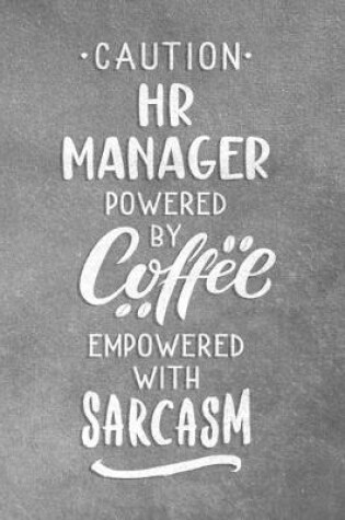 Cover of Caution HR Manager Powered By Coffee Empowered With Sarcasm