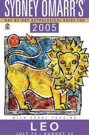 Cover of Sydney Omarr's Day by Day Astrological Guide 2005: Leo